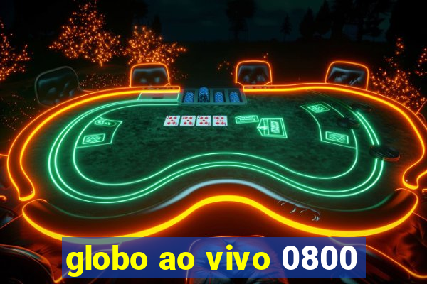 globo ao vivo 0800